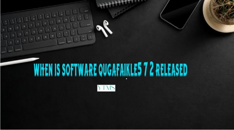 When Is Software Qugafaikle5.7.2 Released?